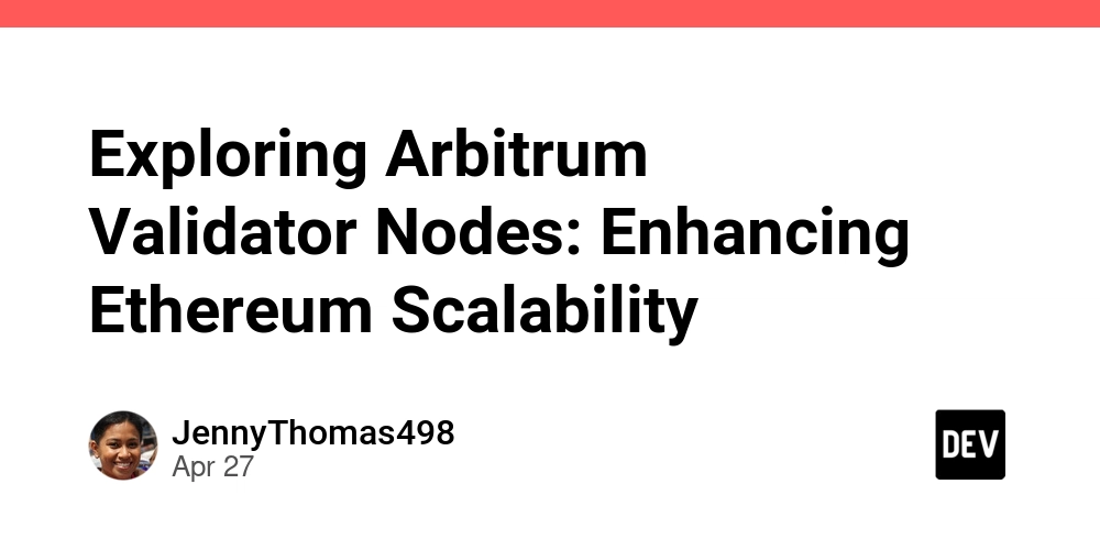 Exploring Arbitrum Validator Nodes: Enhancing Ethereum Scalability