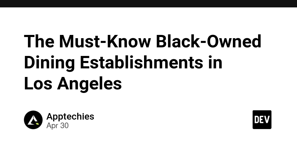 The Must-Know Black-Owned Dining Establishments in Los Angeles