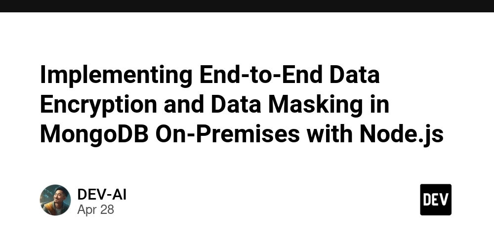 Implementing End-to-End Data Encryption and Data Masking in MongoDB On-Premises with Node.js
