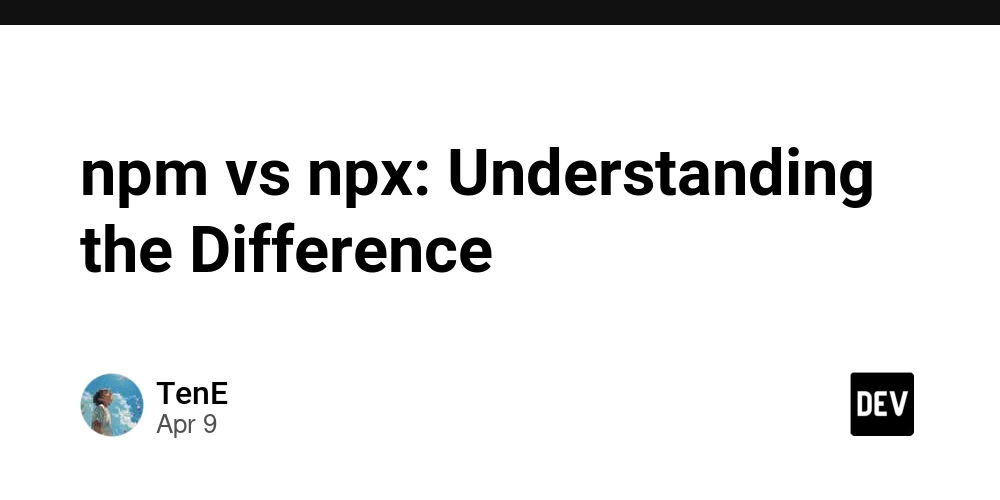 npm vs npx: Understanding the Difference