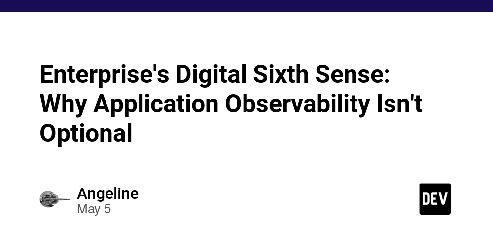 Enterprise's Digital Sixth Sense: Why Application Observability Isn't Optional