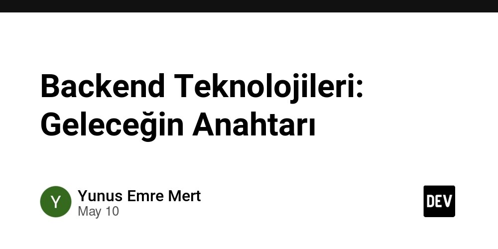 Backend Teknolojileri: Geleceğin Anahtarı