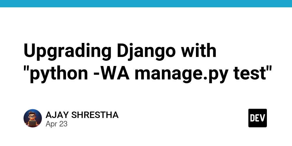 Upgrading Django with "python -WA manage.py test"