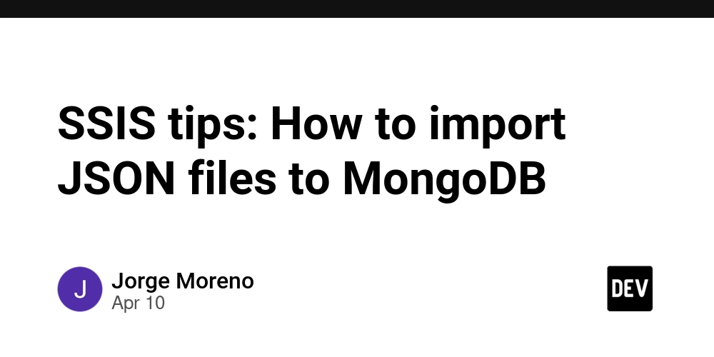 SSIS tips: How to import JSON files to MongoDB