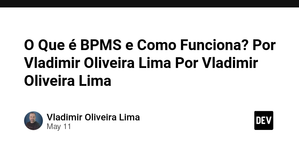 O Que é BPMS e Como Funciona? Por Vladimir Oliveira Lima