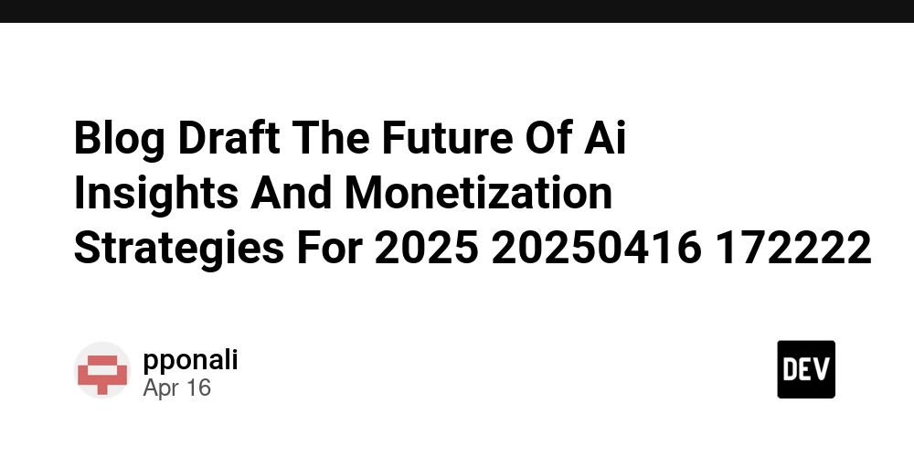 Blog Draft The Future Of Ai Insights And Monetization Strategies For 2025 20250416 172222