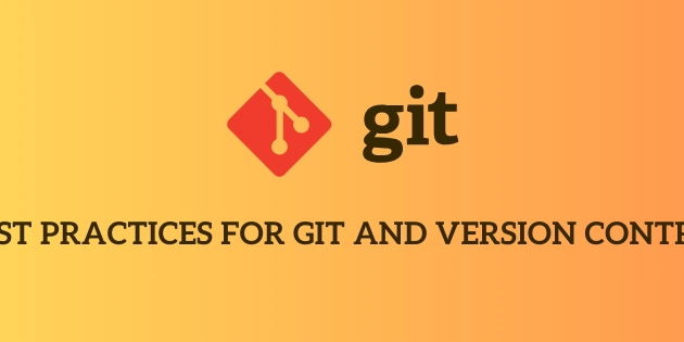 Best Practices for Git and Version Control