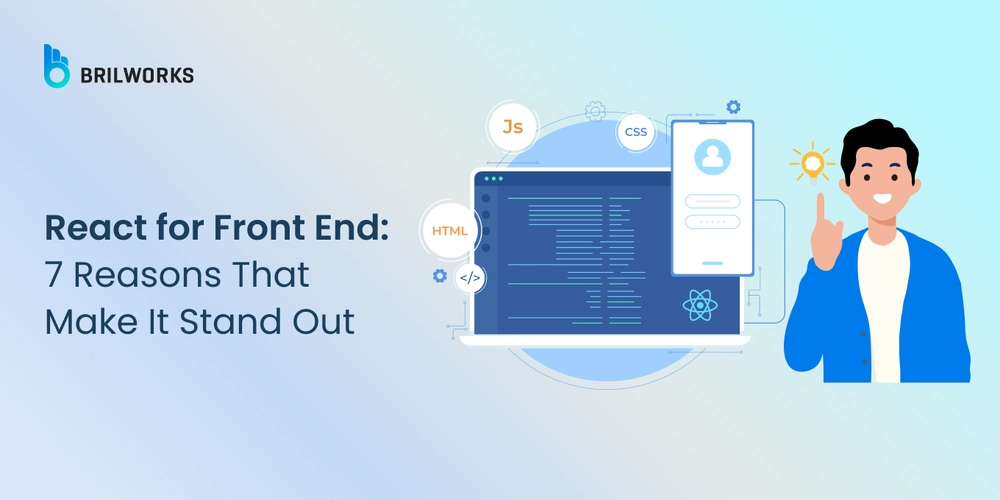 React for Front End: 7 Reasons That Make It Stand Out