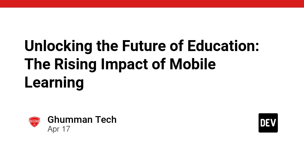 Unlocking the Future of Education: The Rising Impact of Mobile Learning