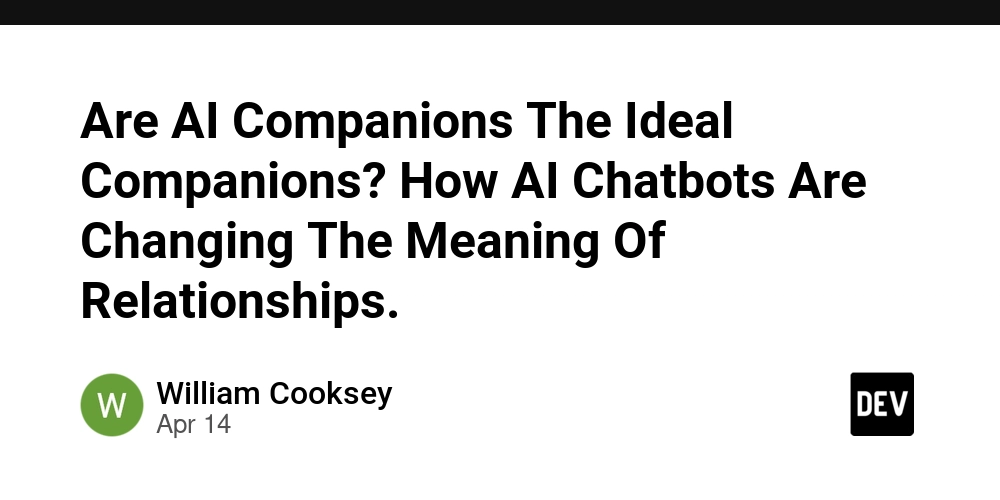 Are AI Companions The Ideal Companions? How AI Chatbots Are Changing The Meaning Of Relationships.