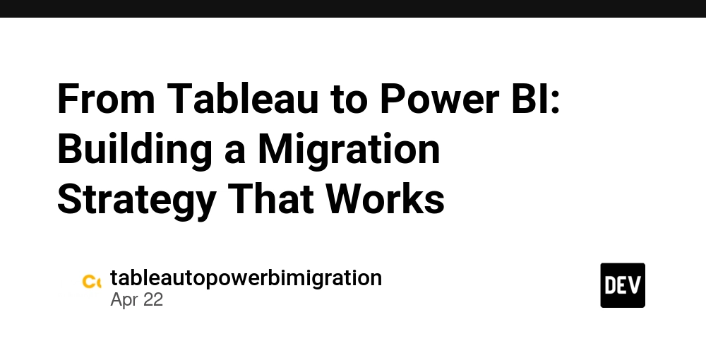 From Tableau to Power BI: Building a Migration Strategy That Works