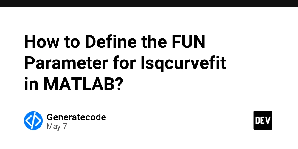 How to Define the FUN Parameter for lsqcurvefit in MATLAB?