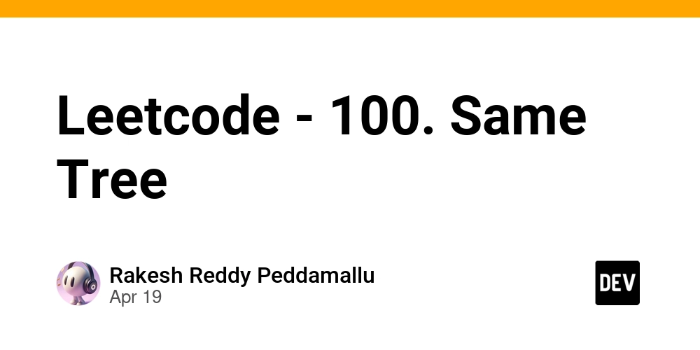Leetcode - 100. Same Tree