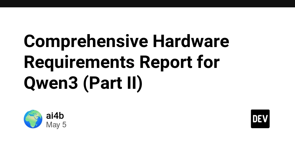 Comprehensive Hardware Requirements Report for Qwen3 (Part II)