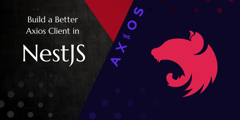 ✨ Build a Better Axios Client in NestJS