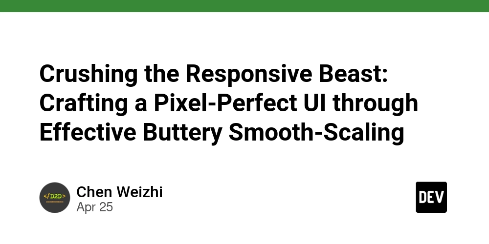 Crushing the Responsive Beast: Crafting a Pixel-Perfect UI through Effective Buttery Smooth-Scaling