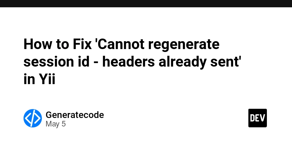 How to Fix 'Cannot regenerate session id - headers already sent' in Yii