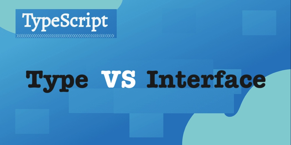 Type vs Interface in TypeScript: What's the Difference & When to Use Each?