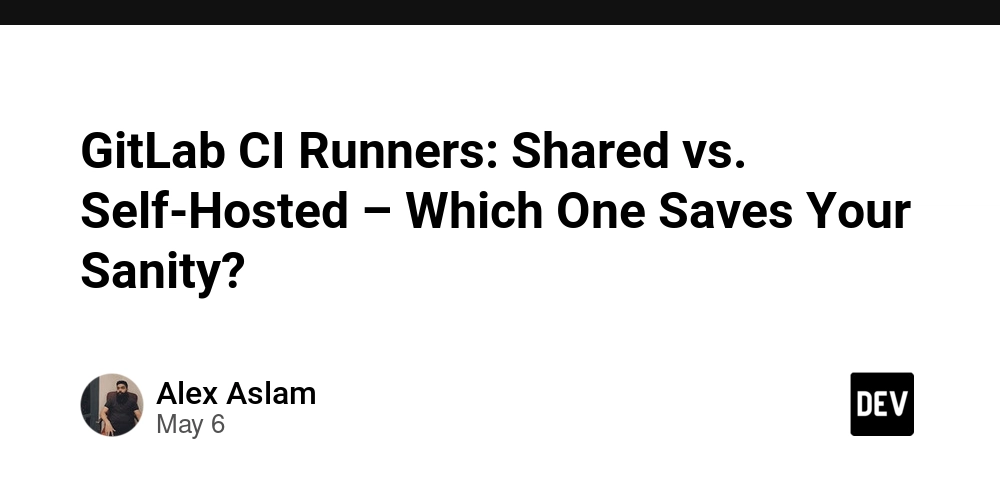 GitLab CI Runners: Shared vs. Self-Hosted – Which One Saves Your Sanity?