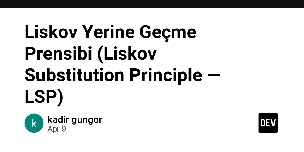 Liskov Yerine Geçme Prensibi (Liskov Substitution Principle — LSP)
