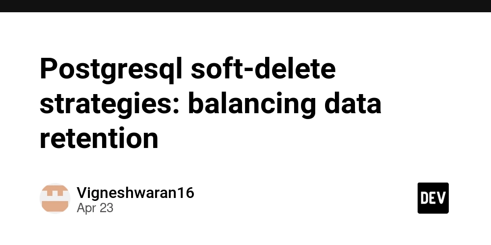 Postgresql soft-delete strategies: balancing data retention
