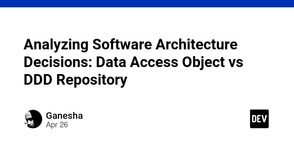 Analyzing Software Architecture Decisions: Data Access Object vs DDD Repository