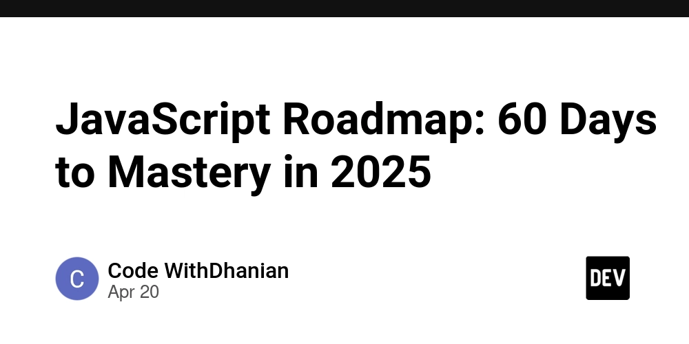 JavaScript Roadmap: 60 Days to Mastery in 2025