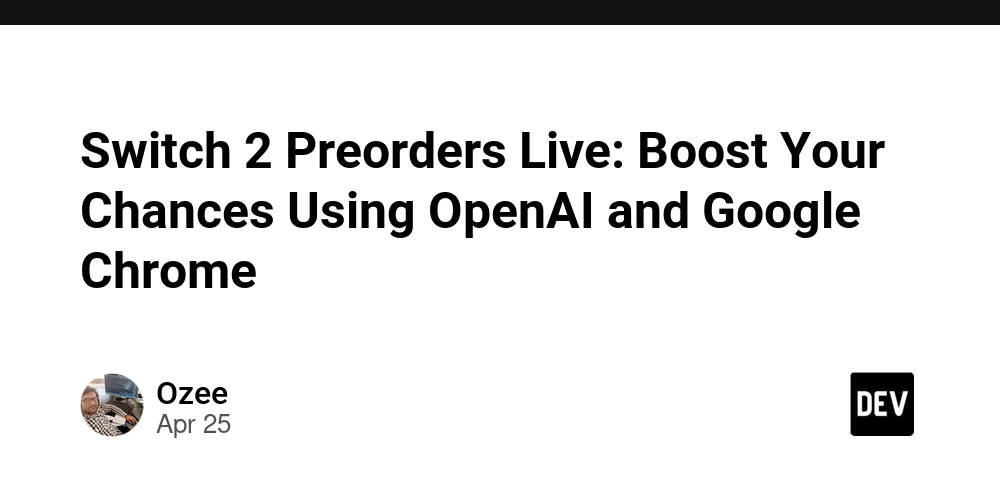 Switch 2 Preorders Live: Boost Your Chances Using OpenAI and Google Chrome