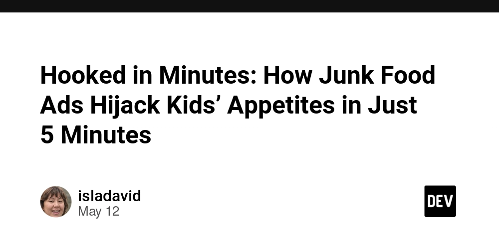 Hooked in Minutes: How Junk Food Ads Hijack Kids’ Appetites in Just 5 Minutes