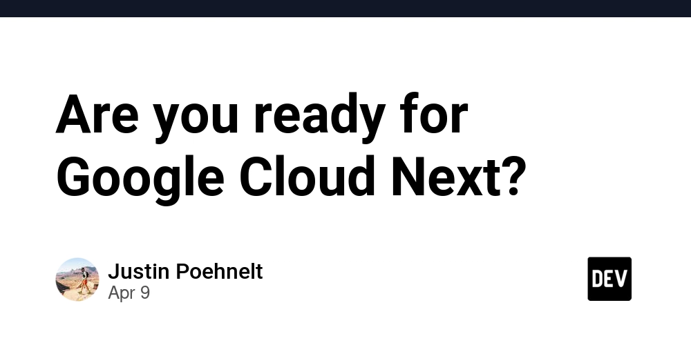 Are you ready for Google Cloud Next?