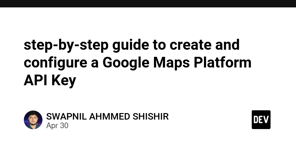 step-by-step guide to create and configure a Google Maps Platform API Key