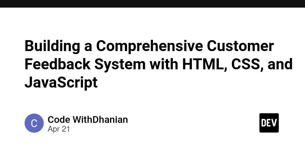 Building a Comprehensive Customer Feedback System with HTML, CSS, and JavaScript