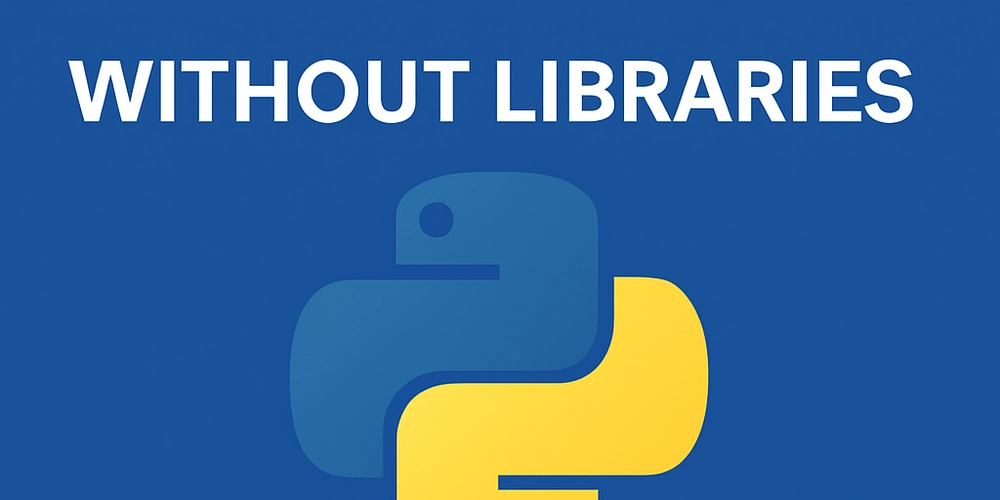 Maths Algorithms in Python Without Libraries (No math, pandas, or matplotlib)