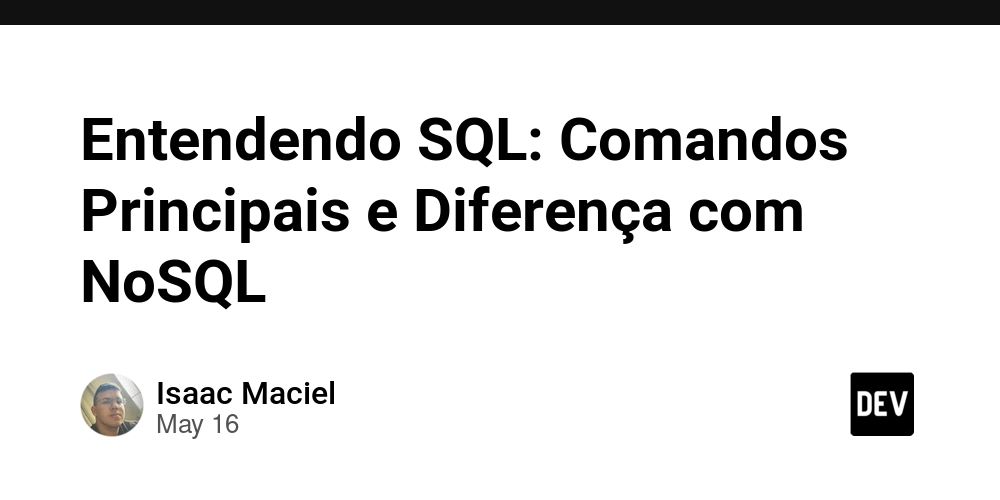 Entendendo SQL: Comandos Principais e Diferença com NoSQL