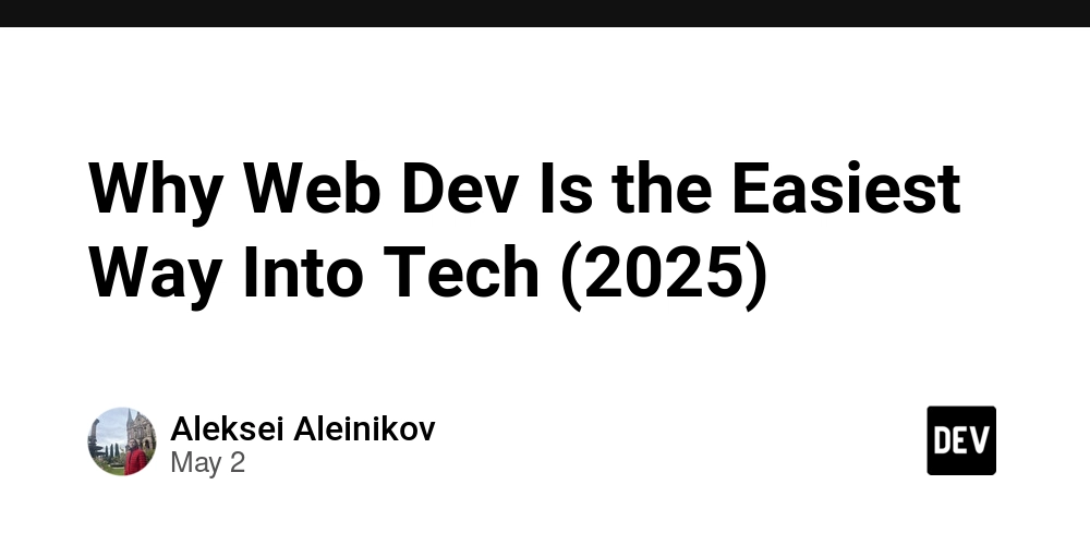 Why Web Dev Is the Easiest Way Into Tech (2025)