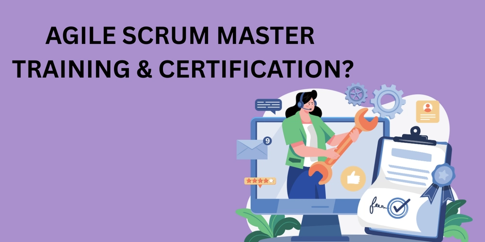 AGILE SCRUM MASTER TRAINING & CERTIFICATION?