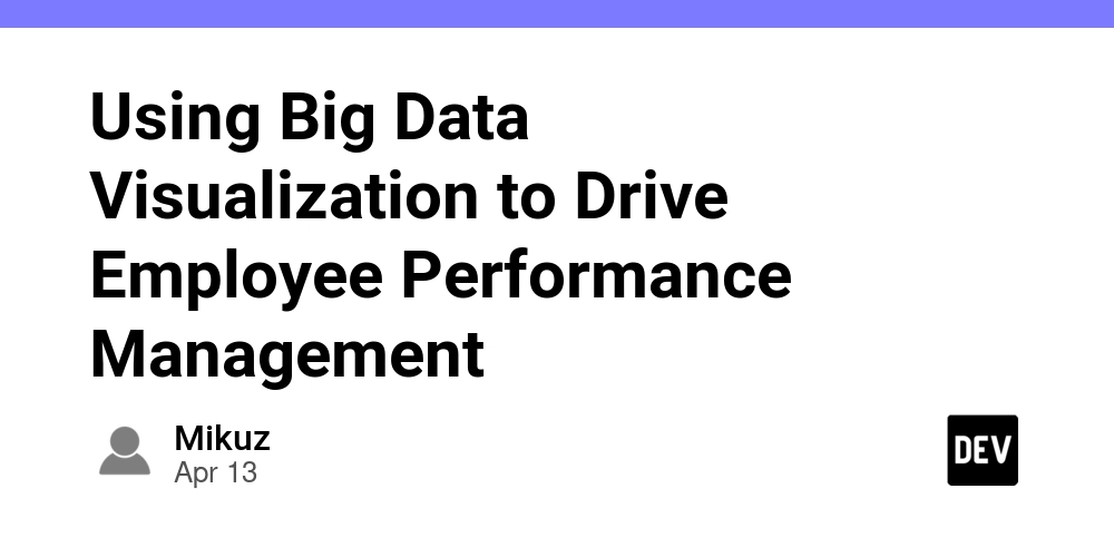 Using Big Data Visualization to Drive Employee Performance Management
