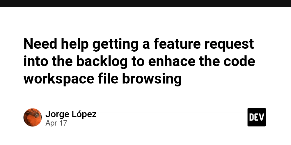 Need help getting a feature request into the backlog to enhace the code workspace file browsing