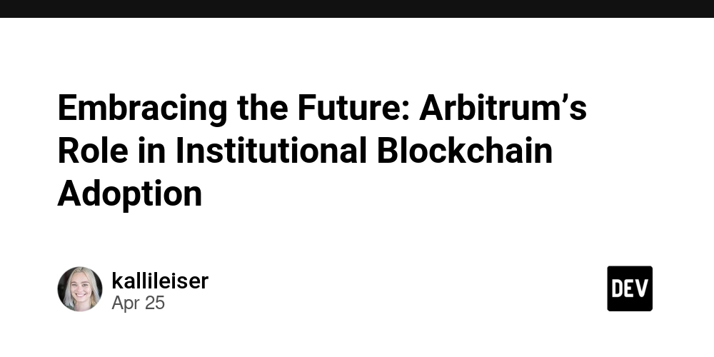 Embracing the Future: Arbitrum’s Role in Institutional Blockchain Adoption