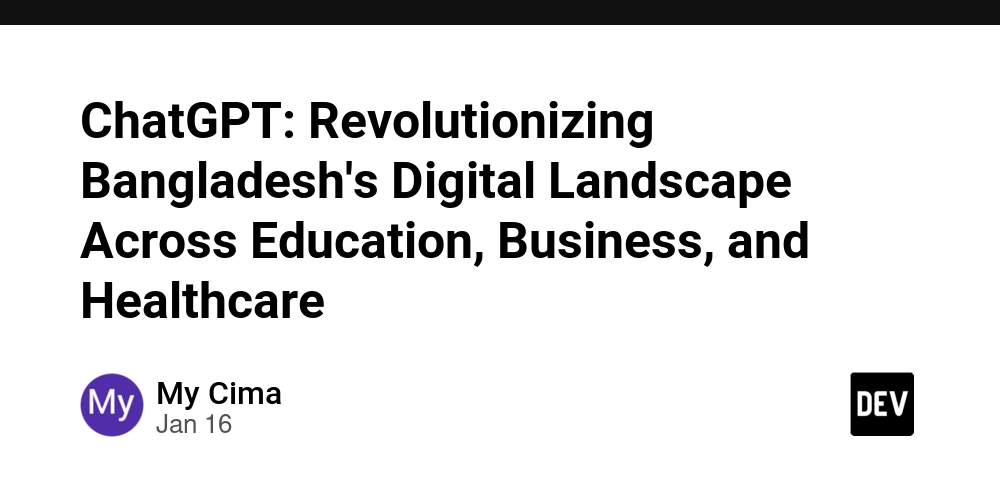 ChatGPT: Revolutionizing Bangladesh's Digital Landscape Across Education, Business, and Healthcare