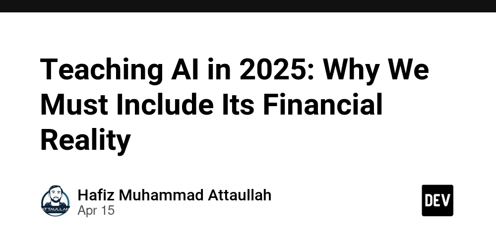 Teaching AI in 2025: Why We Must Include Its Financial Reality