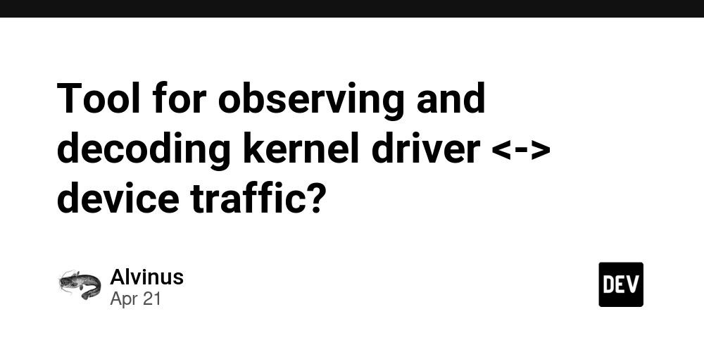 Tool for observing and decoding kernel driver <-> device traffic?