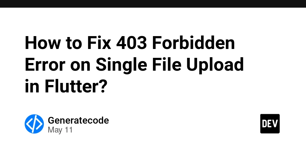 How to Fix 403 Forbidden Error on Single File Upload in Flutter?