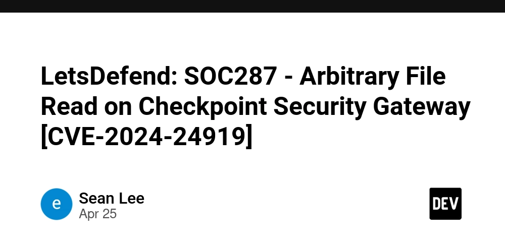 LetsDefend: SOC287 - Arbitrary File Read on Checkpoint Security Gateway [CVE-2024-24919]