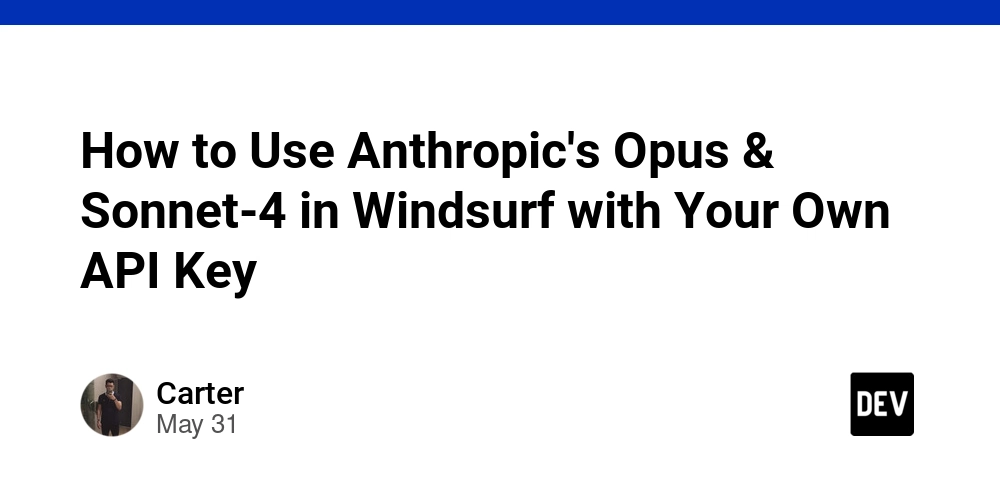 How to Use Anthropic's Opus & Sonnet-4 in Windsurf with Your Own API Key