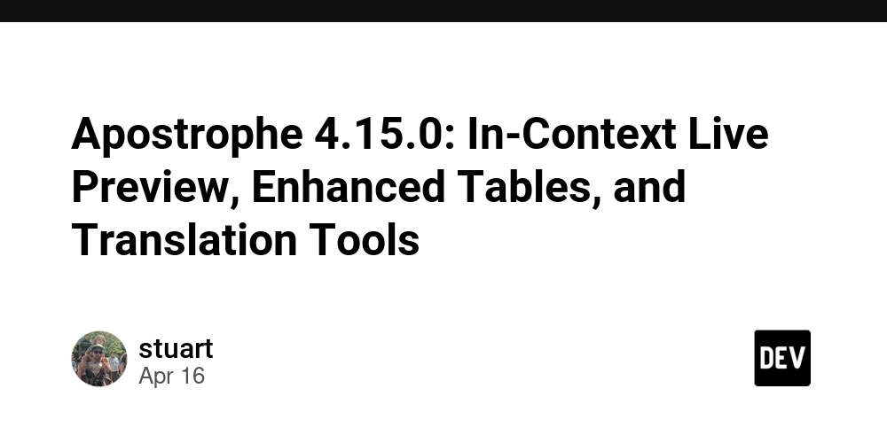 Apostrophe 4.15.0: In-Context Live Preview, Enhanced Tables, and Translation Tools