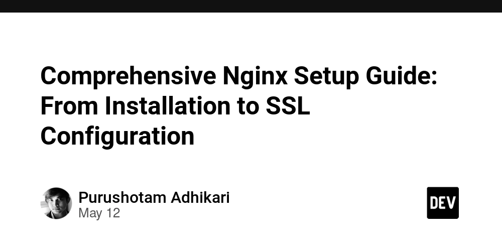 Comprehensive Nginx Setup Guide: From Installation to SSL Configuration