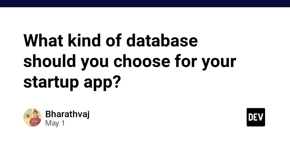 What kind of database should you choose for your startup app?