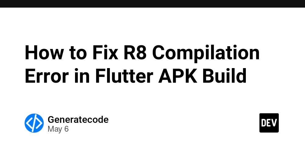 How to Fix R8 Compilation Error in Flutter APK Build