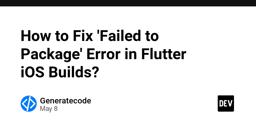 How to Fix 'Failed to Package' Error in Flutter iOS Builds?